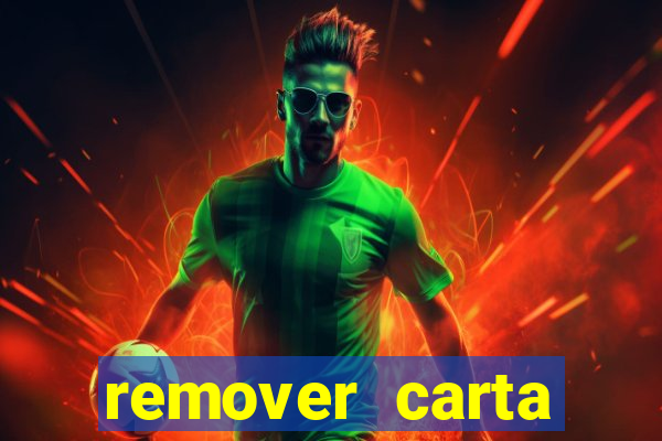 remover carta history reborn